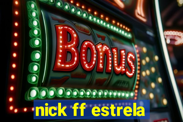 nick ff estrela